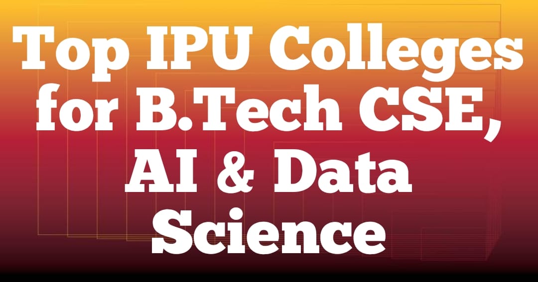 Top IPU Colleges for BTech CSE  AI & Data Science